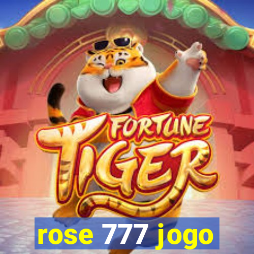 rose 777 jogo